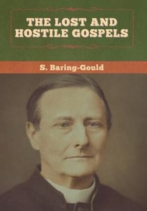 Immagine del venditore per The Lost and Hostile Gospels by Baring-Gould, S. [Hardcover ] venduto da booksXpress