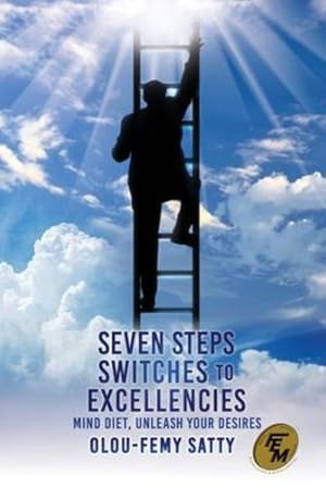 Seller image for Seven Steps Switches to Excellencies: Mind Diet, Unleash Your Desires by Satty, Olou-Femy [Paperback ] for sale by booksXpress