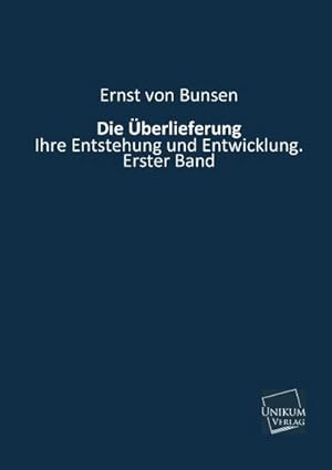 Bild des Verkufers fr Die berlieferung: Ihre Entstehung und Entwicklung. Erster Band : Ihre Entstehung und Entwicklung. Erster Band zum Verkauf von AHA-BUCH