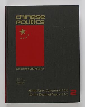 Chinese Politics. Documents and Analysis Vol. 2: Ninth Party Contress (1969) to the Death of Mao ...