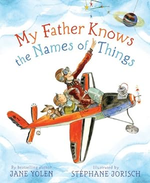 Imagen del vendedor de My Father Knows the Names of Things by Yolen, Jane [Hardcover ] a la venta por booksXpress