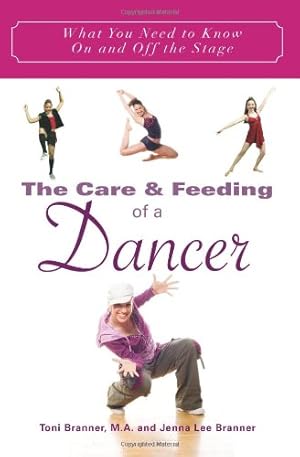 Immagine del venditore per The Care and Feeding of a Dancer: What You Need to Know On and Off the Stage by Toni Branner, Jenna Branner [Paperback ] venduto da booksXpress