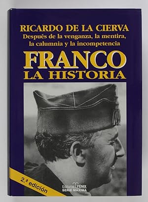 Franco, la historia : después de la venganza, la mentira, la calumnia y la incompetencia (Fondos ...