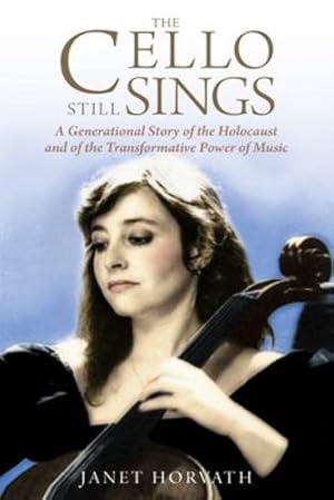 Imagen del vendedor de The Cello Still Sings: A Generational Story of the Holocaust and of the Transformative Power of Music (Holocaust Heritage) [Soft Cover ] a la venta por booksXpress