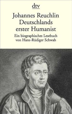 Johannes Reuchlin, Deutschlands erster Humanist : ein biographisches Lesebuch. von Hans-Rüdiger S...