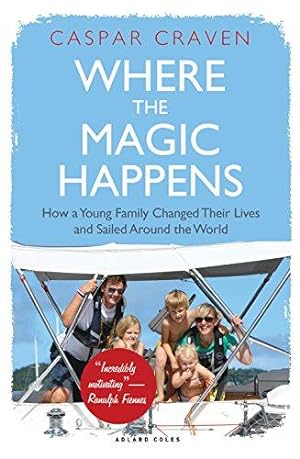Bild des Verkufers fr Where the Magic Happens: How a Young Family Changed Their Lives and Sailed Around the World zum Verkauf von WeBuyBooks