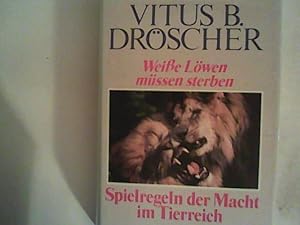 Immagine del venditore per Weisse Lwen mssen sterben. Spielregeln der Macht im Tierreich venduto da ANTIQUARIAT FRDEBUCH Inh.Michael Simon