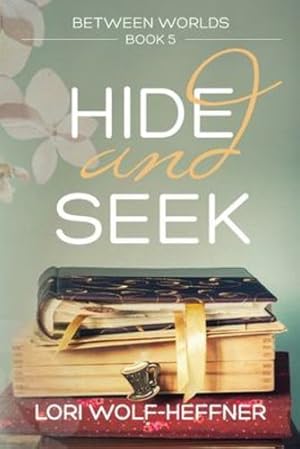 Seller image for Between Worlds 5: Hide and Seek by Wolf-Heffner, Lori [Paperback ] for sale by booksXpress