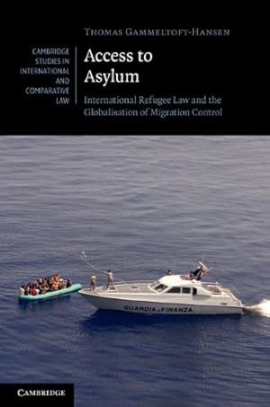 Immagine del venditore per Access to Asylum: International Refugee Law and the Globalisation of Migration Control (Cambridge Studies in International and Comparative Law, Series Number 77) by Gammeltoft-Hansen, Thomas [Hardcover ] venduto da booksXpress