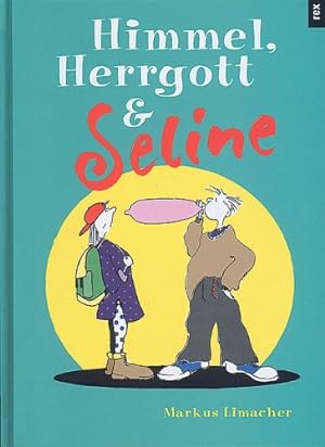 Imagen del vendedor de Himmel, Herrgott und Seline Markus Limacher a la venta por Antiquariat Buchhandel Daniel Viertel