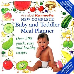 Seller image for Annabel Karmel's New Complete Baby & Toddler Meal Planner - 4th Edition: Over 200 quick, easy and healthy recipes for sale by Antiquariat Buchhandel Daniel Viertel