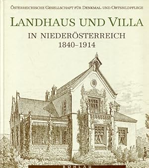 Landhaus und Villa in Niederösterreich 1840 - 1914. hrsg. von d. Österr. Ges. für Denkmal- u. Ort...