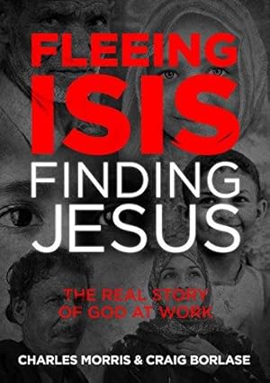 Bild des Verkufers fr Fleeing Isis Finding Jesus: The Real Story of God at Work zum Verkauf von WeBuyBooks