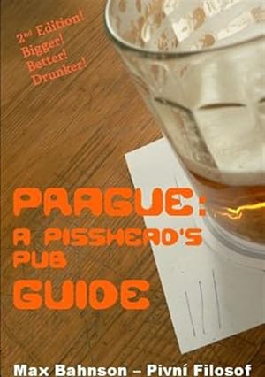 Imagen del vendedor de Prague: A Pisshead's Pub Guide - 2nd Edition a la venta por GreatBookPricesUK