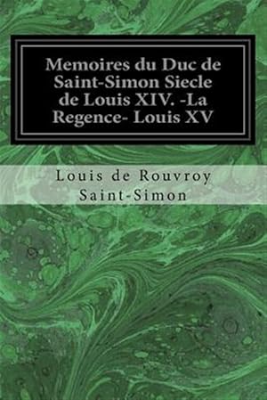 Bild des Verkufers fr Memoires Du Duc De Saint-simon Siecle De Louis XIV. -la Regence- Louis XV -Language: french zum Verkauf von GreatBookPrices