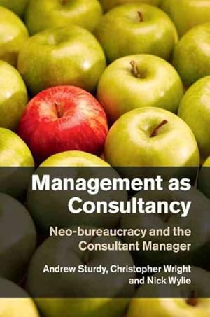 Seller image for Management as Consultancy : Neo-bureaucracy and the Consultant Manager for sale by GreatBookPrices
