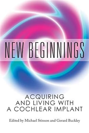 Immagine del venditore per New Beginnings: Acquiring and Living with a Cochlear Implant venduto da GreatBookPrices