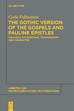 Immagine del venditore per Gothic Version of the Gospels and Pauline Epistles : Cultural Background, Transmission and Character venduto da GreatBookPricesUK