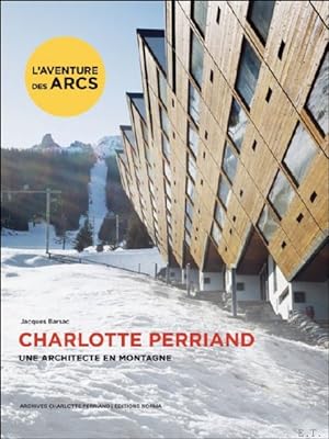Bild des Verkufers fr CHARLOTTE PERRIAND An Architect in the Mountains zum Verkauf von BOOKSELLER  -  ERIK TONEN  BOOKS