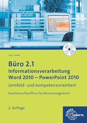 Büro 2.1 - Informationsverarbeitung, Word 2010 - PowerPoint 2010. Kaufmann/Kauffrau für Büromanag...