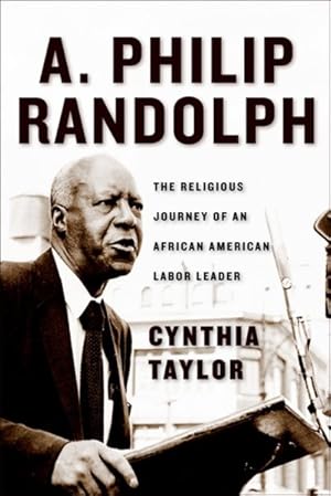 Seller image for A. Philip Randolph : The Religious Journey of an African American Labor Leader for sale by GreatBookPricesUK