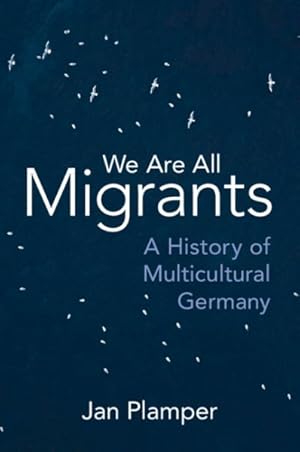 Seller image for We Are All Migrants : A History of Multicultural Germany for sale by GreatBookPrices