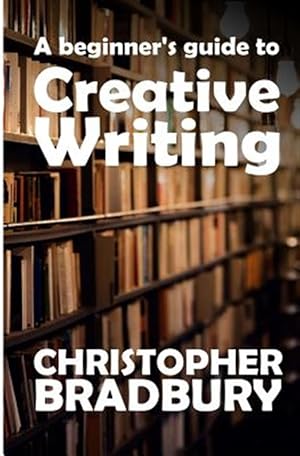 Seller image for Beginner's Guide to Creative Writing for sale by GreatBookPrices