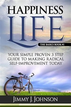 Bild des Verkufers fr Happiness Life: Your Simple Proven 3 Step Guide to Making Radical Self-Improvement Today Book zum Verkauf von GreatBookPrices