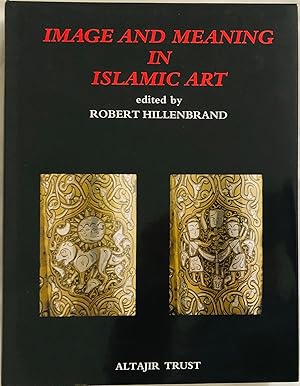 Bild des Verkufers fr Image and Meaning in Islamic Art zum Verkauf von Islamic Art Books