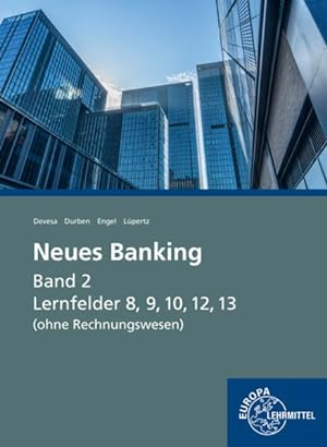 Seller image for Neues Banking Band 2 (ohne Rechnungswesen). Lernfelder 8, 9, 10, 12 und 13 for sale by primatexxt Buchversand
