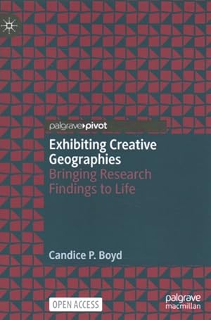 Seller image for Exhibiting Creative Geographies : Bringing Research Findings to Life for sale by GreatBookPrices