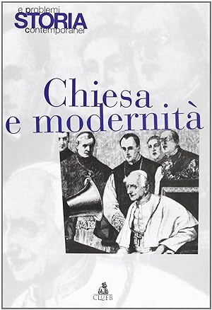 Storia e problemi contemporanei. Chiesa e modernità (Vol. 26)