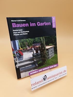 Seller image for Bauen im Garten ; Holzterrasse, Zaun und Sichtschutz, Pflaster und Steine for sale by Roland Antiquariat UG haftungsbeschrnkt