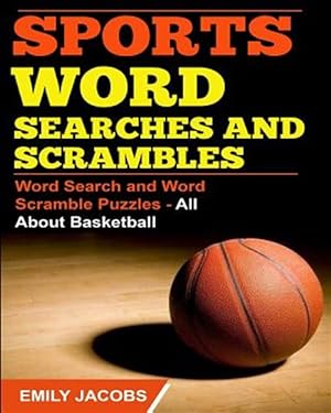 Seller image for Sports Word Searches and Scrambles : Word Search and Word Scramble Puzzles: All About Basketbal for sale by GreatBookPrices