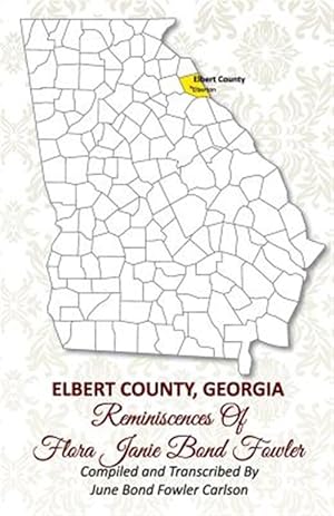 Seller image for Elbert County, Georgia Reminiscences : Of Flora Janie Bond Fowler for sale by GreatBookPrices