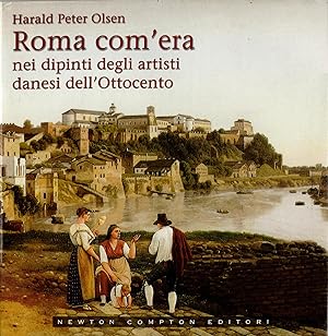 Roma com'era nei dipinti degli artisti danesi dell'Ottocento. Ediz. illustrata