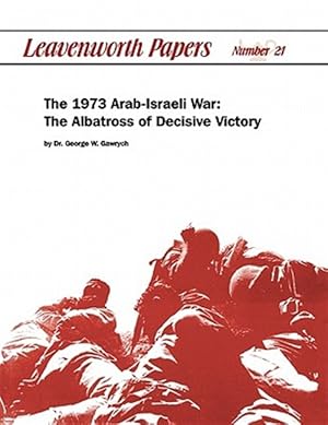 Bild des Verkufers fr The 1973 Arab-Israeli War: The Albatross of Decisive Victory zum Verkauf von GreatBookPrices