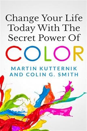 Bild des Verkufers fr Change Your Life Today With the Secret Power of Color zum Verkauf von GreatBookPrices