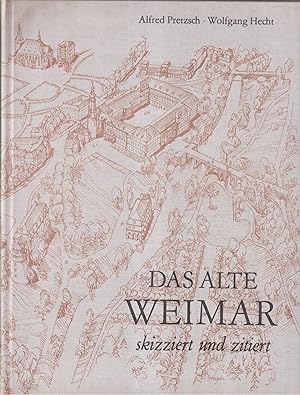 Bild des Verkufers fr Das alte Weimar skizziert und zitiert zum Verkauf von Leipziger Antiquariat