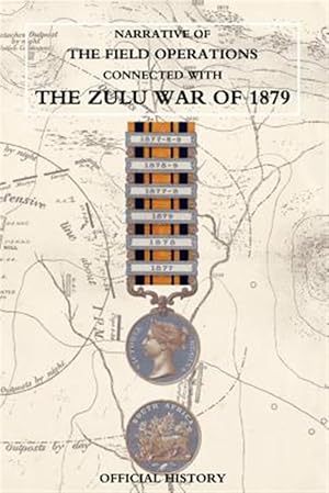 Seller image for Narrative of the Field Operations Connected With the Zulu War of 1879 for sale by GreatBookPricesUK