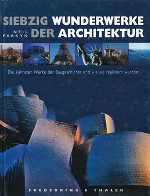 Bild des Verkufers fr Siebzig Wunderwerke der Architektur. Die khnsten Werke der Baugeschichte und wie sie realisiert wurden. Aus dem Englischen bersetzt von Michael und Ulrike Bischoff. zum Verkauf von ANTIQUARIAT ERDLEN