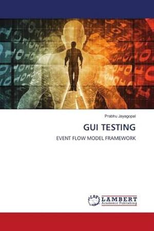 Seller image for GUI TESTING : EVENT FLOW MODEL FRAMEWORK for sale by AHA-BUCH GmbH