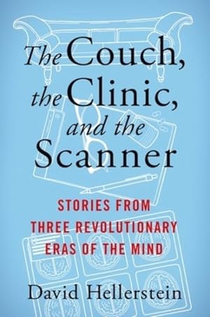 Bild des Verkufers fr Couch, the Clinic, and the Scanner : Stories from Three Revolutionary Eras of the Mind zum Verkauf von GreatBookPrices