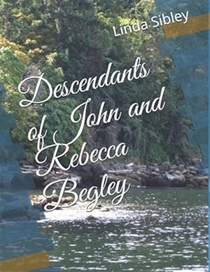 Seller image for Descendants of John and Rebecca Begley for sale by GreatBookPrices