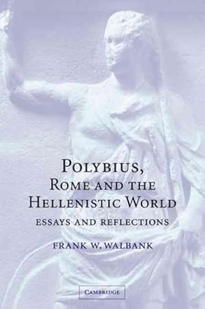 Imagen del vendedor de Polybius, Rome and the Hellenistic World : Essays and Reflections a la venta por GreatBookPricesUK