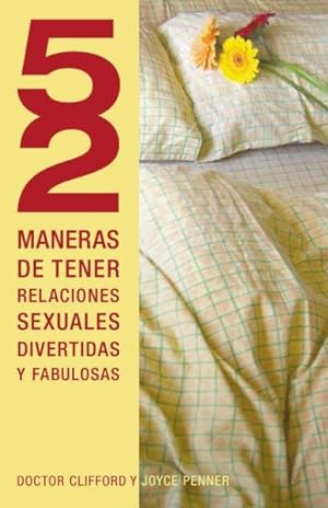 Seller image for 52 maneras de tener relaciones sexuales divertidas y fabulosas / 52 Ways to Have Fun, Fantastic Sex -Language: Spanish for sale by GreatBookPricesUK