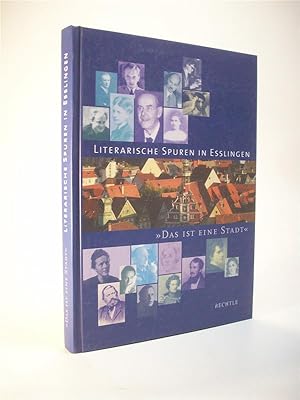 Bild des Verkufers fr Literarische Spuren in Esslingen. - Das ist eine Stadt -. zum Verkauf von Adalbert Gregor Schmidt