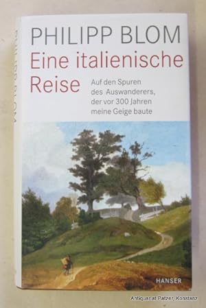 Bild des Verkufers fr Eine italienische Reise. Auf den Spuren des Auswanderers, der vor 300 Jahren meine Geige baute. Mnchen, Hanser, 2018. Mit Abbildungen. 319 S. Or.-Pp. mit Schutzumschlag. (ISBN 9783446260719). zum Verkauf von Jrgen Patzer