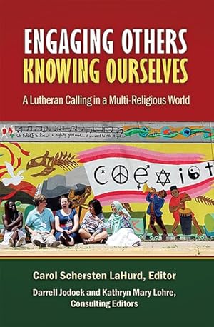 Immagine del venditore per Engaging Others, Knowing Ourselves : A Lutheran Calling in a Multi-Religious World venduto da GreatBookPrices