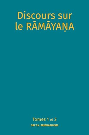 Les Discours sur le Râmâyana Tomes 1 et 2.